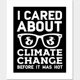 I Cared About Climate Change Before It Was Hot Posters and Art